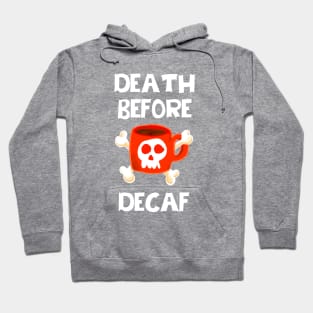 Death Before Decaf Hoodie